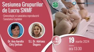 Sesiunea Grupurilor de Lucru SNMF Ginecologie si Sanatatea Reproducerii si Sanatatea Copilului