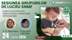 Sesiunea Grupurilor de Lucru SNMF Ginecologie si Sanatatea Reproducerii si Sanatatea Copilului