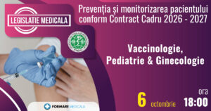 Preventia si monitorizarea pacientului conform Contractului Cadru 2026-2027 – Vaccinologie, Pediatrie, Ginecologie